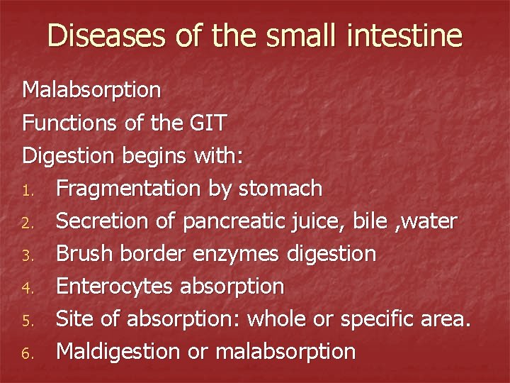 Diseases of the small intestine Malabsorption Functions of the GIT Digestion begins with: 1.