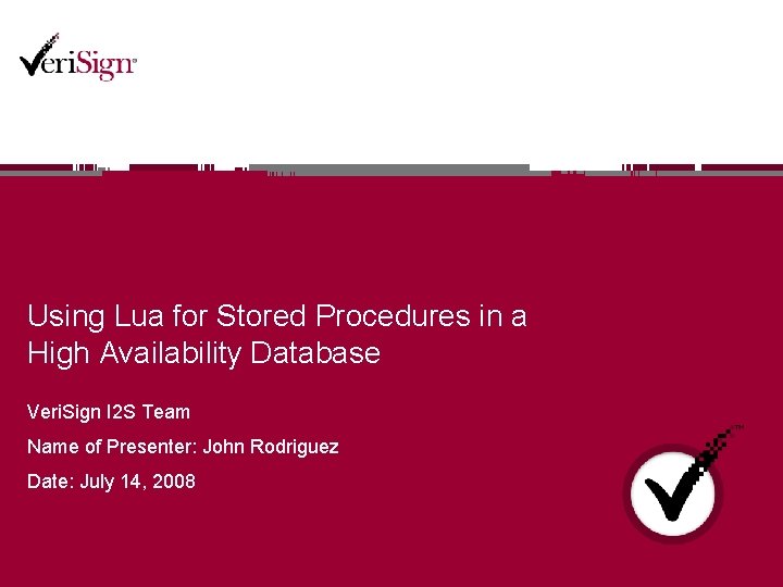 Using Lua for Stored Procedures in a High Availability Database Veri. Sign I 2