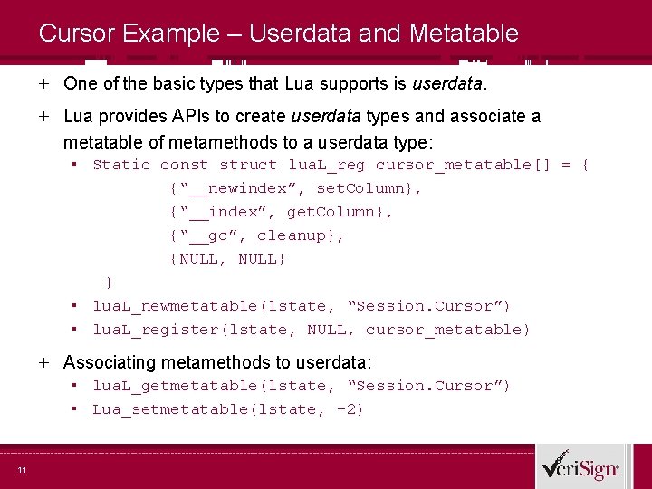 Cursor Example – Userdata and Metatable + One of the basic types that Lua