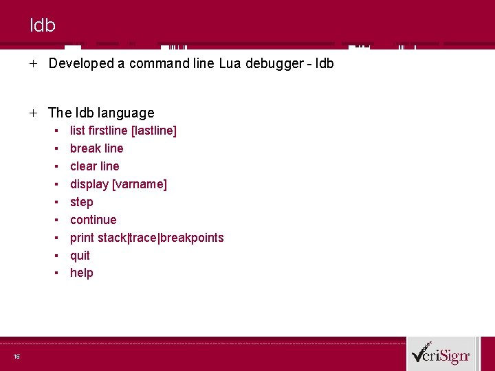 ldb + Developed a command line Lua debugger - ldb + The ldb language