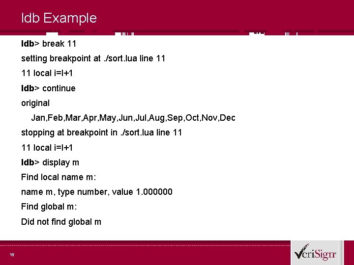 ldb Example ldb> break 11 setting breakpoint at. /sort. lua line 11 11 local