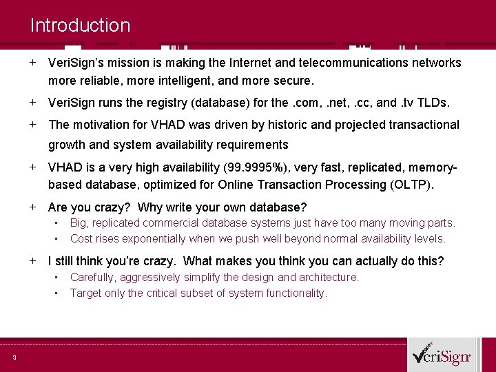 Introduction + Veri. Sign’s mission is making the Internet and telecommunications networks more reliable,