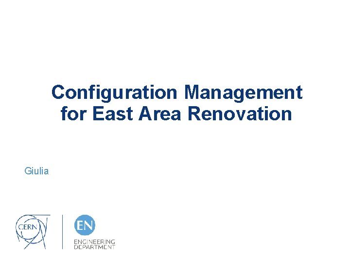 Configuration Management for East Area Renovation Giulia 