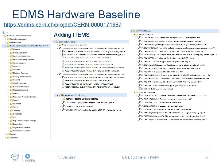 EDMS Hardware Baseline https: //edms. cern. ch/project/CERN-0000171687 Adding ITEMS 17 January EA Equipment Review