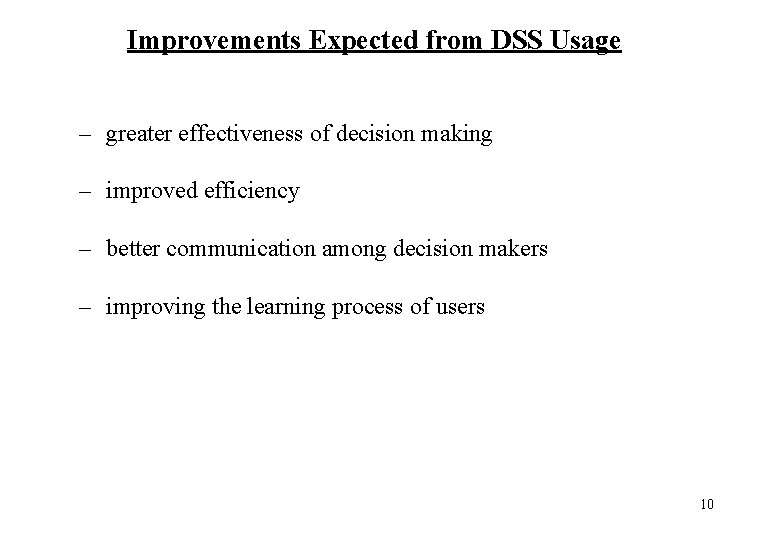 Improvements Expected from DSS Usage – greater effectiveness of decision making – improved efficiency