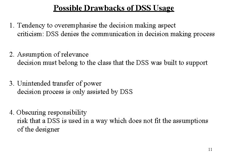 Possible Drawbacks of DSS Usage 1. Tendency to overemphasise the decision making aspect criticism: