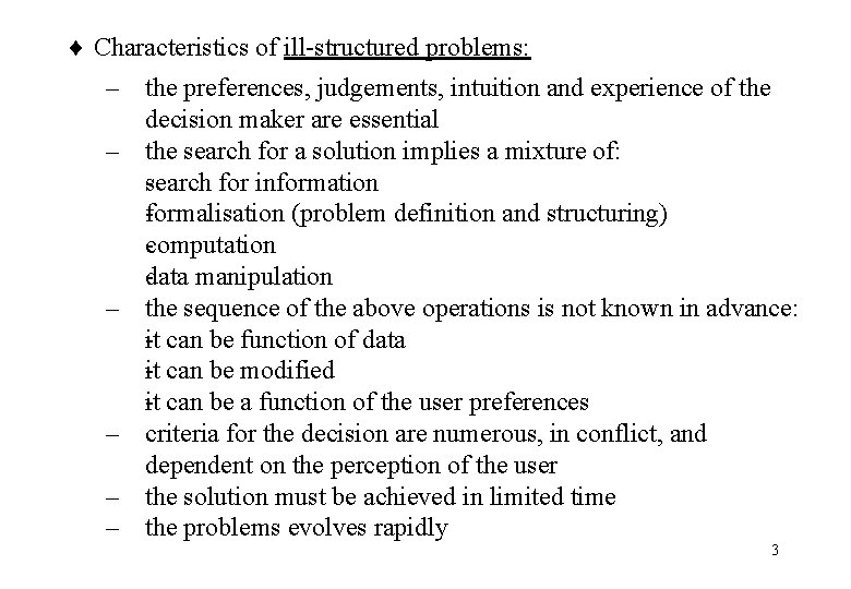 ¨ Characteristics of ill structured problems: – the preferences, judgements, intuition and experience of