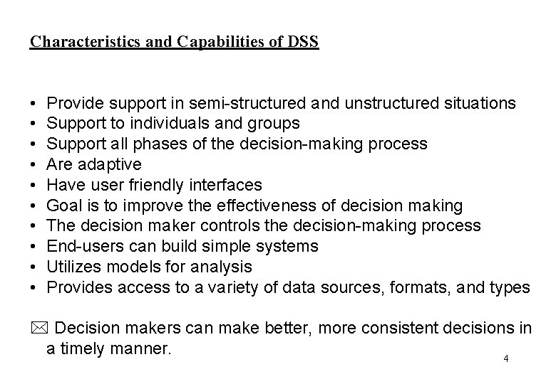 Characteristics and Capabilities of DSS • • • Provide support in semi-structured and unstructured