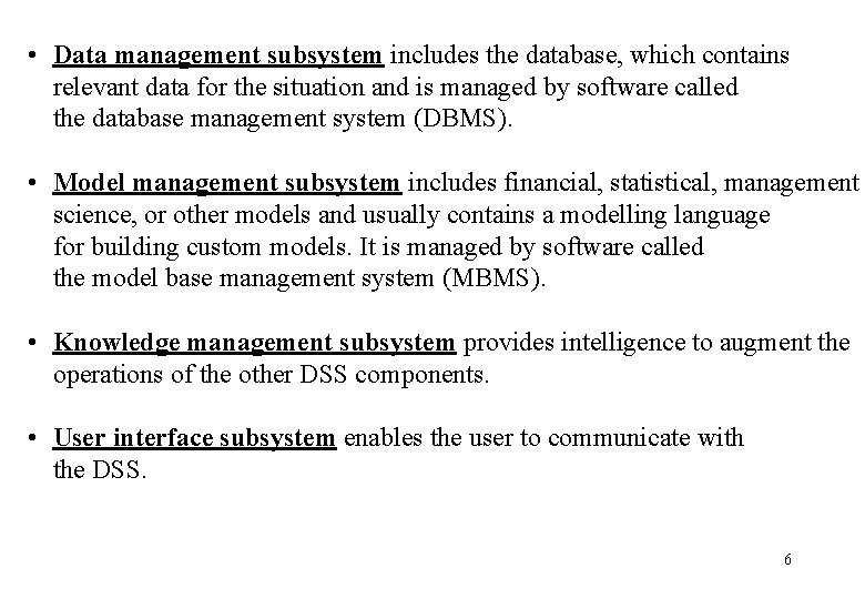  • Data management subsystem includes the database, which contains relevant data for the