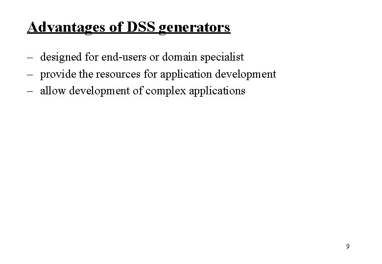 Advantages of DSS generators – designed for end users or domain specialist – provide