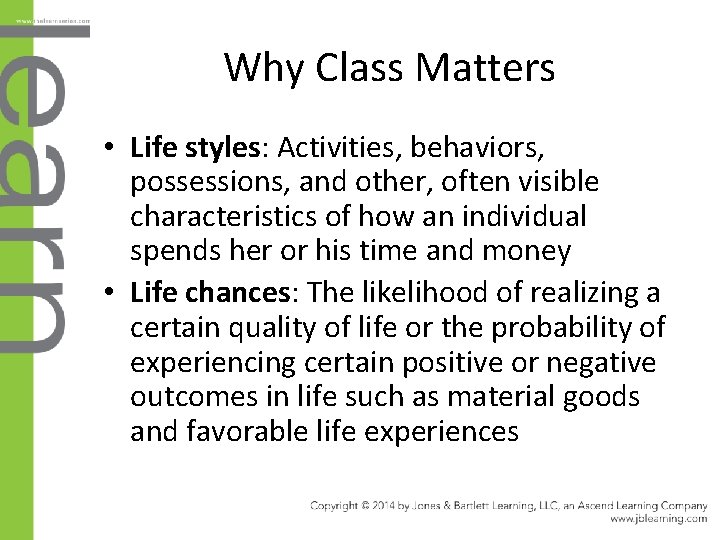 Why Class Matters • Life styles: Activities, behaviors, possessions, and other, often visible characteristics