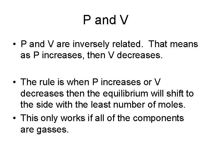 P and V • P and V are inversely related. That means as P