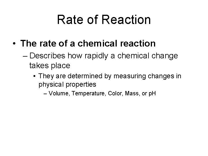 Rate of Reaction • The rate of a chemical reaction – Describes how rapidly