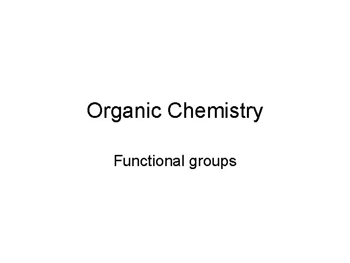 Organic Chemistry Functional groups 