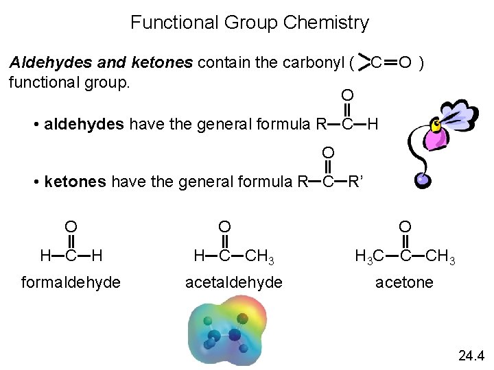 Functional Group Chemistry O Aldehydes and ketones contain the carbonyl ( ) C functional