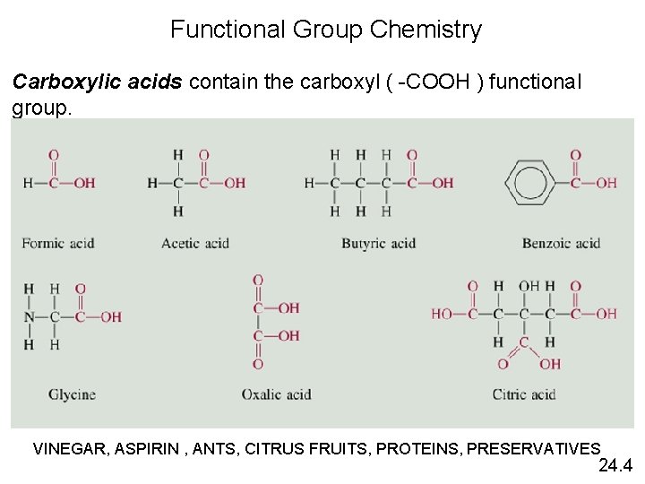 Functional Group Chemistry Carboxylic acids contain the carboxyl ( -COOH ) functional group. VINEGAR,