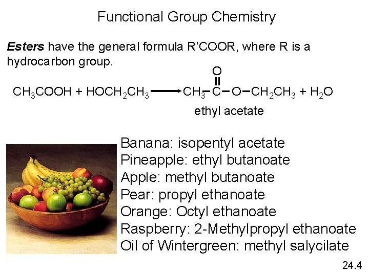 Functional Group Chemistry Esters have the general formula R’COOR, where R is a hydrocarbon