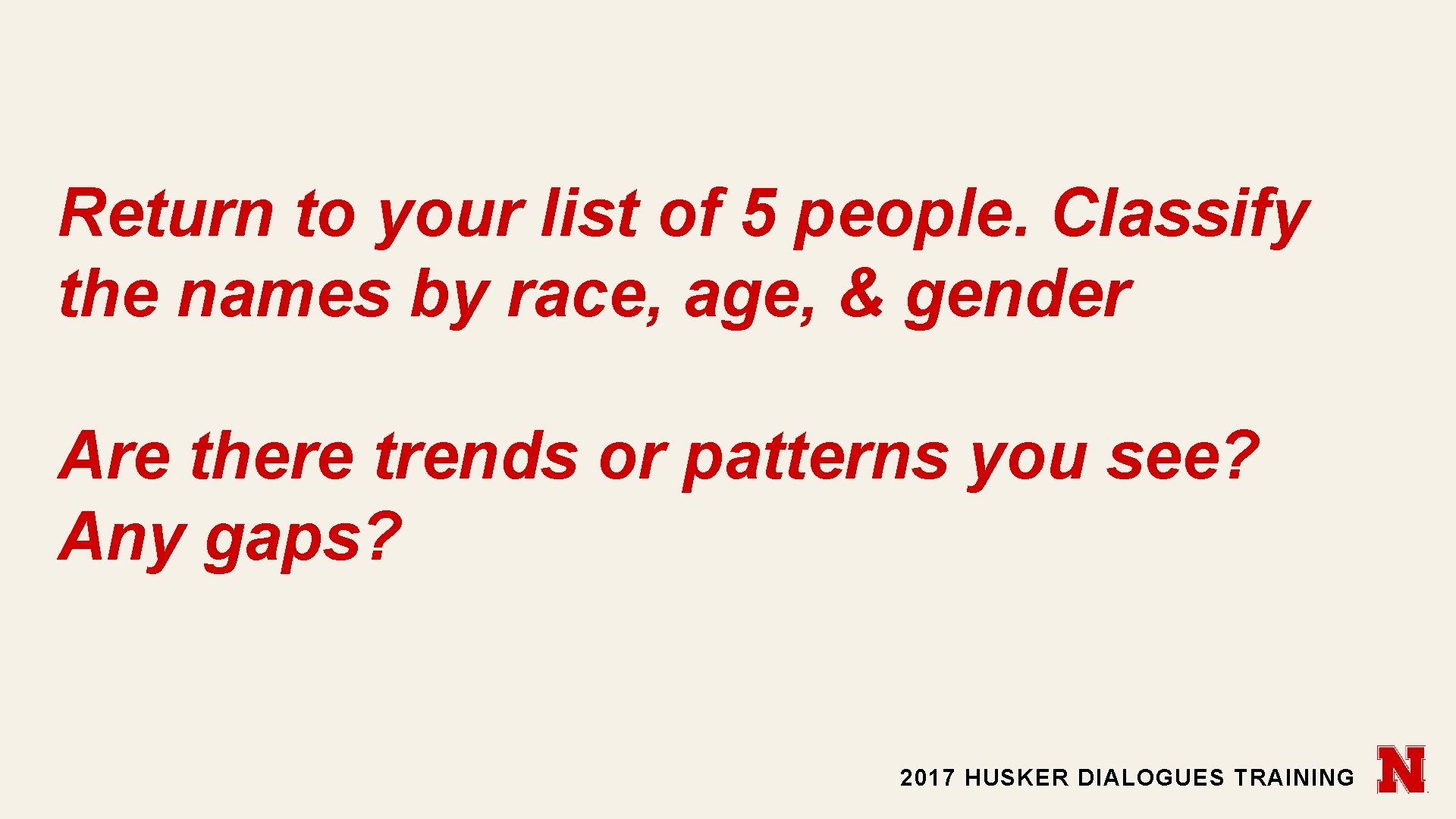 Return to your list of 5 people. Classify the names by race, age, &