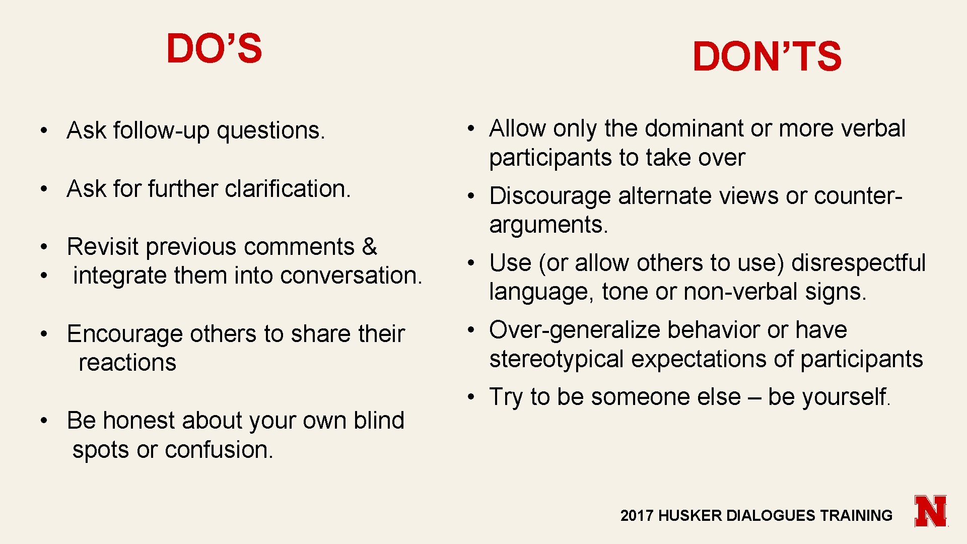 DO’S DON’TS • Ask follow-up questions. • Allow only the dominant or more verbal