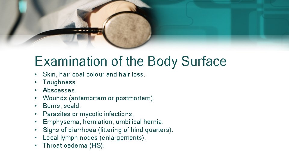 Examination of the Body Surface • • • Skin, hair coat colour and hair Examination of the Body Surface • • • Skin, hair coat colour and hair