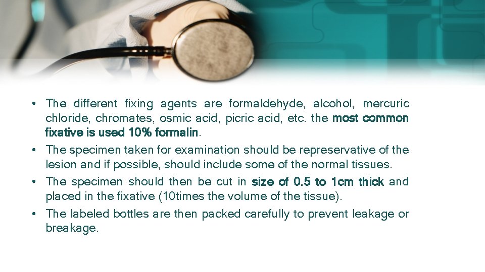• The different fixing agents are formaldehyde, alcohol, mercuric chloride, chromates, osmic acid, • The different fixing agents are formaldehyde, alcohol, mercuric chloride, chromates, osmic acid,