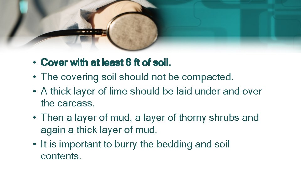• Cover with at least 6 ft of soil. • The covering soil • Cover with at least 6 ft of soil. • The covering soil