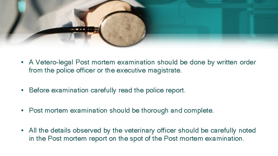 • A Vetero-legal Post mortem examination should be done by written order from • A Vetero-legal Post mortem examination should be done by written order from