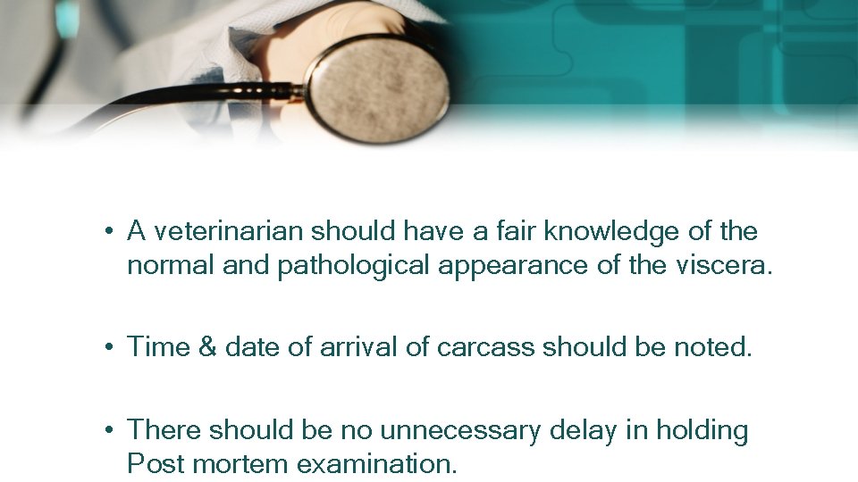 • A veterinarian should have a fair knowledge of the normal and pathological • A veterinarian should have a fair knowledge of the normal and pathological