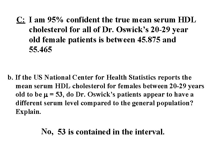 C: I am 95% confident the true mean serum HDL cholesterol for all of