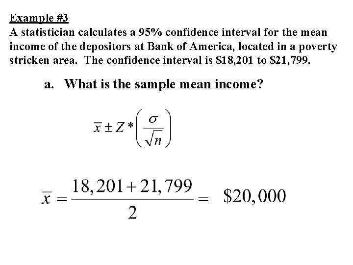 Example #3 A statistician calculates a 95% confidence interval for the mean income of