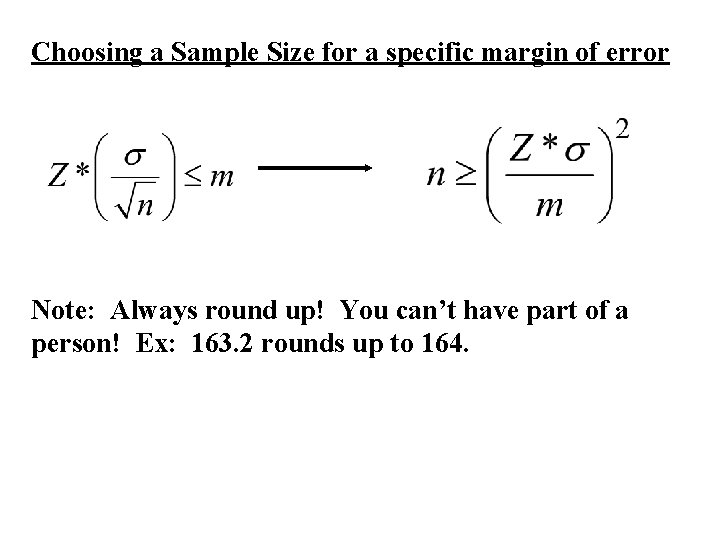Choosing a Sample Size for a specific margin of error Note: Always round up!