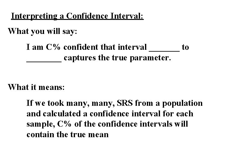 Interpreting a Confidence Interval: What you will say: I am C% confident that interval