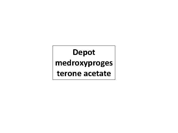 Depot medroxyproges terone acetate 