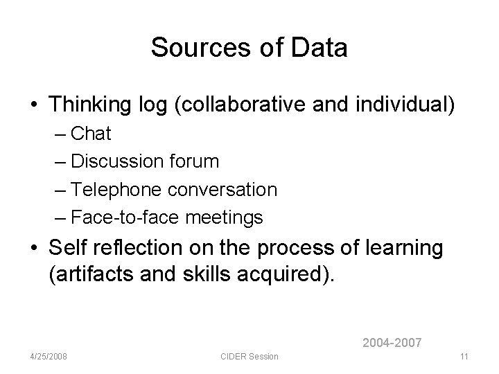 Sources of Data • Thinking log (collaborative and individual) – Chat – Discussion forum