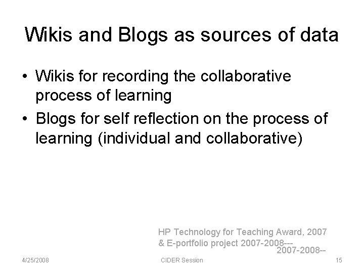 Wikis and Blogs as sources of data • Wikis for recording the collaborative process