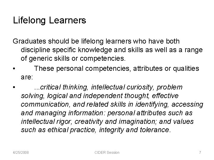 Lifelong Learners Graduates should be lifelong learners who have both discipline specific knowledge and