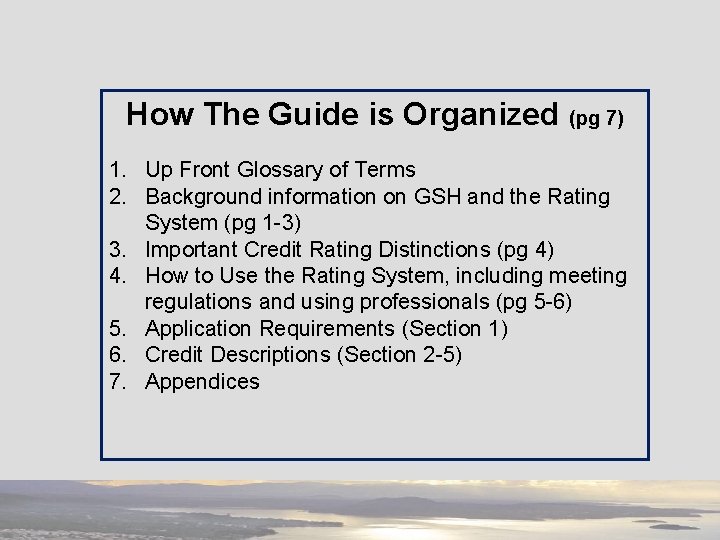 How The Guide is Organized (pg 7) 1. Up Front Glossary of Terms 2.