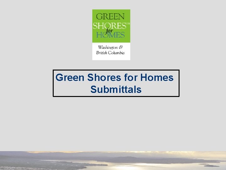 Green Shores for Homes Submittals 
