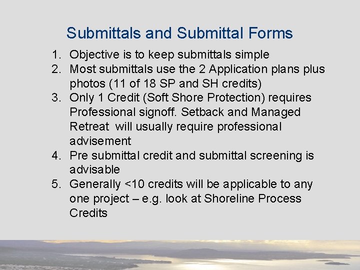 Submittals and Submittal Forms 1. Objective is to keep submittals simple 2. Most submittals