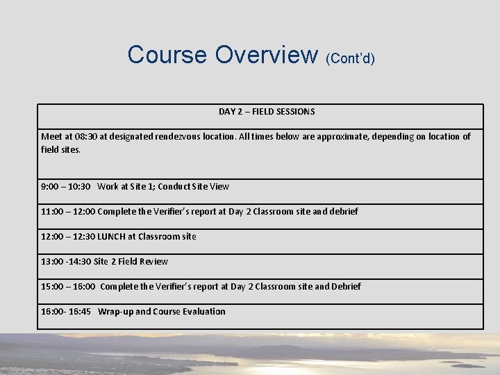 Course Overview (Cont’d) DAY 2 – FIELD SESSIONS Meet at 08: 30 at designated