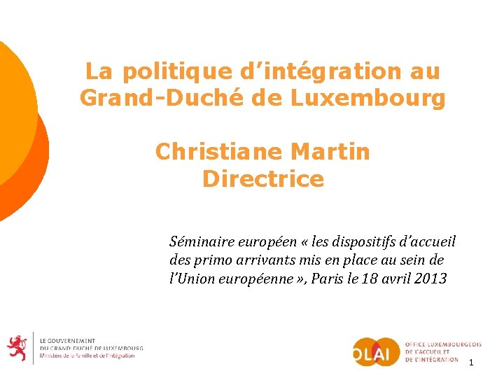 La politique d’intégration au Grand-Duché de Luxembourg Christiane Martin Directrice Séminaire européen « les
