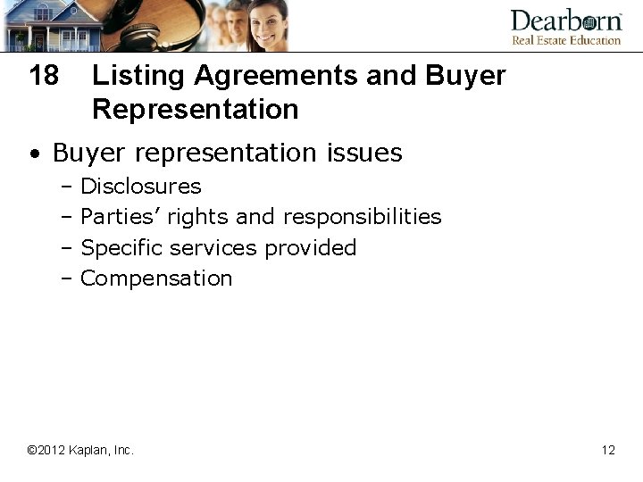 18 Listing Agreements and Buyer Representation • Buyer representation issues – Disclosures – Parties’