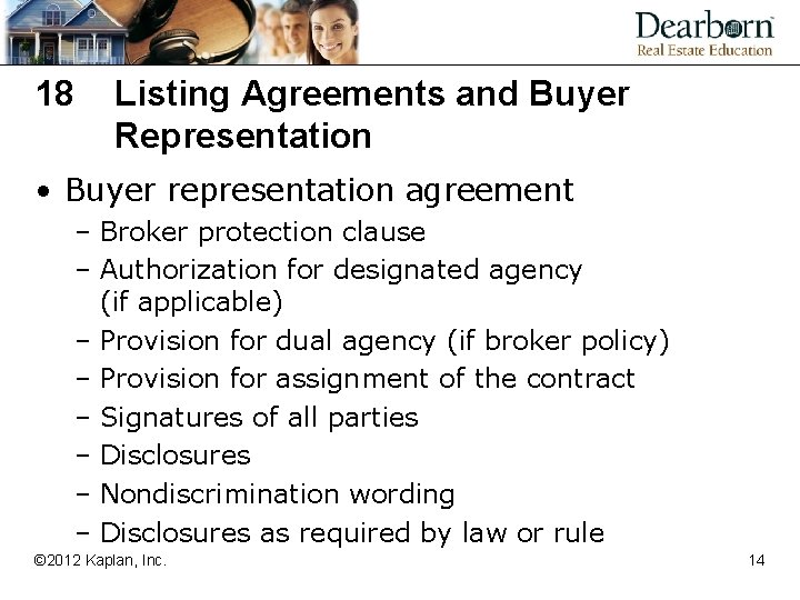 18 Listing Agreements and Buyer Representation • Buyer representation agreement – Broker protection clause