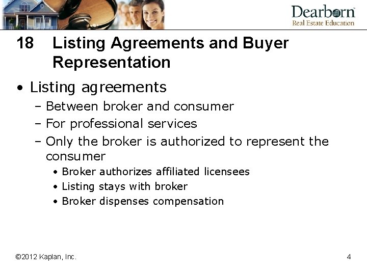 18 Listing Agreements and Buyer Representation • Listing agreements – Between broker and consumer
