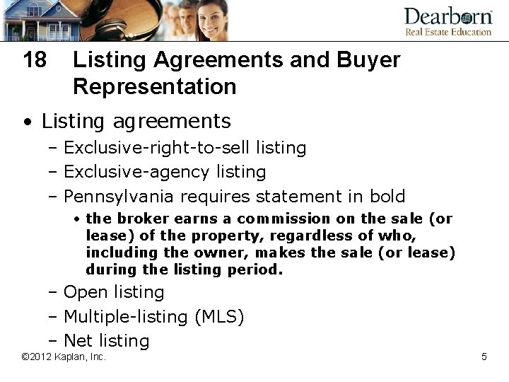 18 Listing Agreements and Buyer Representation • Listing agreements – Exclusive-right-to-sell listing – Exclusive-agency