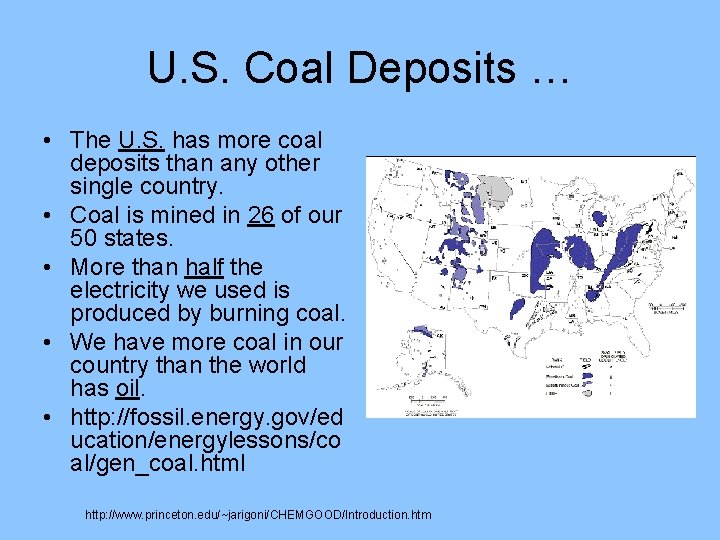 U. S. Coal Deposits … • The U. S. has more coal deposits than
