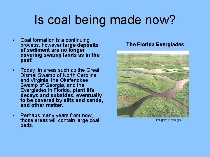 Is coal being made now? • Coal formation is a continuing process, however large