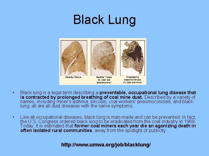 Black Lung • Black lung is a legal term describing a preventable, occupational lung