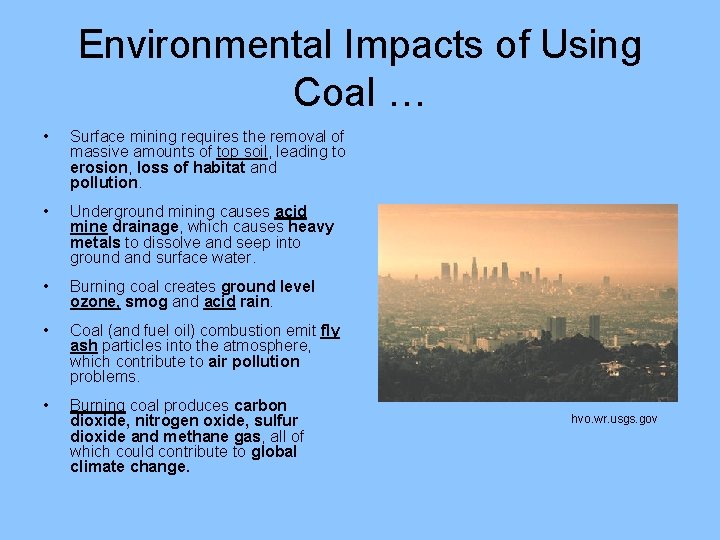 Environmental Impacts of Using Coal … • Surface mining requires the removal of massive