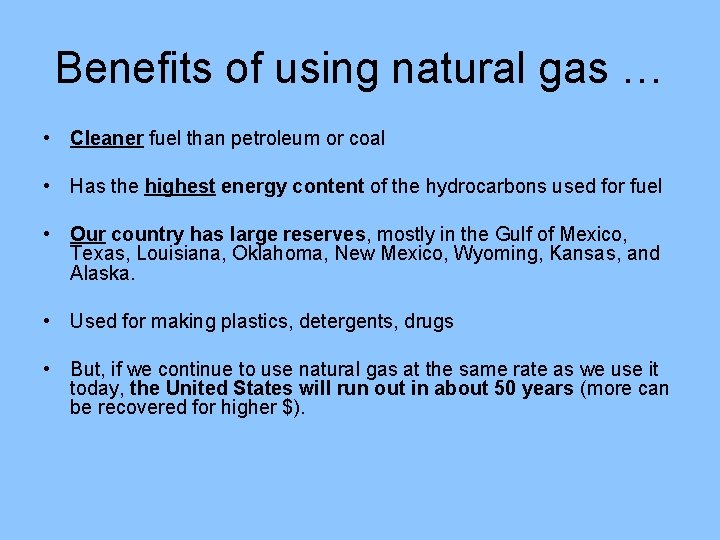 Benefits of using natural gas … • Cleaner fuel than petroleum or coal •